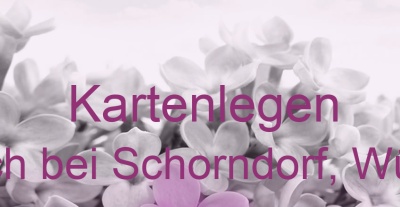 Kartenlegen Winterbach bei Schorndorf, Württemberg | Top-Experten für Kartenlegen, Wahrsagen, Hellsehen, Zukunftsdeutung.